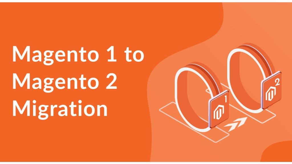 Magento 1 to Magento 2 Migration